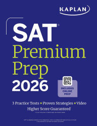 Title: SAT Premium Prep 2026: Includes 3 Full Length Practice Tests, 700+ Practice Questions, + 1 Year Online Access to Quizzes and Video Lessons and Tutorials, Author: Kaplan Test Prep