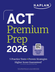 Download Act Premium Prep 2026: Includes 5 Full Length Practice Tests, 100s of Practice Questions + 1 Year Access to Online Quizzes and Video Instruction by Kaplan Test Prep 9781506297583 PDB