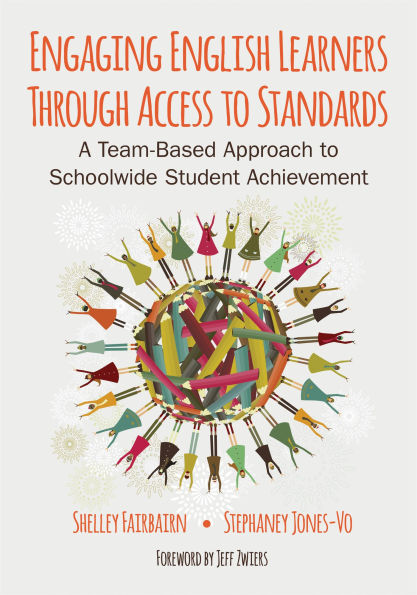 Engaging English Learners Through Access to Standards: A Team-Based Approach to Schoolwide Student Achievement
