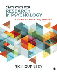 Title: Statistics for Research in Psychology: A Modern Approach Using Estimation / Edition 1, Author: Rick Gurnsey