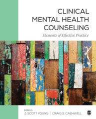 Title: Clinical Mental Health Counseling: Elements of Effective Practice / Edition 1, Author: J. Scott Young