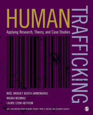 Title: Human Trafficking: Applying Research, Theory, and Case Studies, Author: Maura B Nsonwu