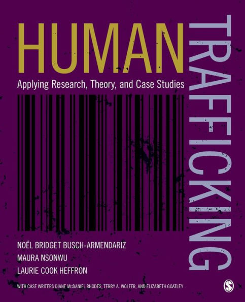 Human Trafficking: Applying Research, Theory, and Case Studies / Edition 1