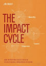 The Impact Cycle: What Instructional Coaches Should Do to Foster Powerful Improvements in Teaching / Edition 1