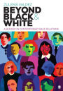 Beyond Black and White: A Reader on Contemporary Race Relations