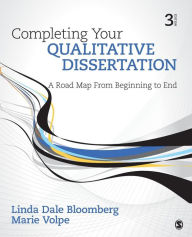 Title: Completing Your Qualitative Dissertation: A Road Map From Beginning to End / Edition 3, Author: Linda Dale Bloomberg