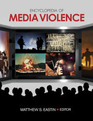 Title: Encyclopedia of Media Violence: One-Volume Set, Author: Matthew S. Eastin
