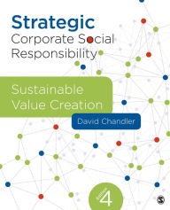 Title: Strategic Corporate Social Responsibility: Sustainable Value Creation / Edition 4, Author: David Chandler