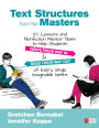 Text Structures From the Masters: 50 Lessons and Nonfiction Mentor Texts to Help Students Write Their Way In and Read Their Way Out of Every Single Imaginable Genre, Grades 6-10 / Edition 1