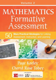 Title: Mathematics Formative Assessment, Volume 2: 50 More Practical Strategies for Linking Assessment, Instruction, and Learning / Edition 1, Author: Page D. Keeley