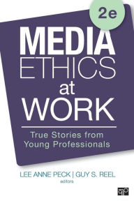 Title: Media Ethics at Work: True Stories from Young Professionals / Edition 2, Author: Lee Anne Peck