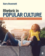 Title: Rhetoric in Popular Culture / Edition 5, Author: Barry S. Brummett