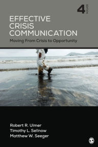 Title: Effective Crisis Communication: Moving from Crisis to Opportunity, Author: Robert R Ulmer