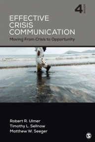 Title: Effective Crisis Communication: Moving From Crisis to Opportunity, Author: Robert R. Ulmer