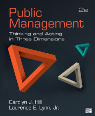 Title: Public Management: Thinking and Acting in Three Dimensions, Author: Carolyn J. Hill