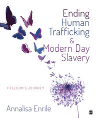 Title: Ending Human Trafficking and Modern-Day Slavery: Freedom's Journey, Author: Annalisa V. Enrile