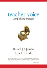 Title: Teacher Voice: Amplifying Success, Author: Russell J. Quaglia