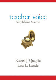 Title: Teacher Voice: Amplifying Success / Edition 1, Author: Russell J. Quaglia