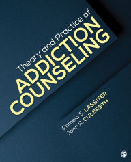 Title: Theory and Practice of Addiction Counseling, Author: Pamela S. Lassiter
