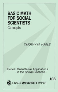Title: Basic Math for Social Scientists: Concepts, Author: Timothy M. Hagle