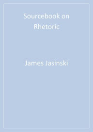 Title: Sourcebook on Rhetoric, Author: James L. Jasinski