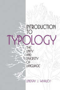 Title: Introduction to Typology: The Unity and Diversity of Language, Author: Lindsay J. Whaley