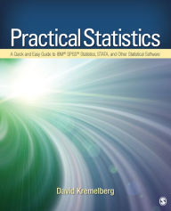 Title: Practical Statistics: A Quick and Easy Guide to IBM® SPSS® Statistics, STATA, and Other Statistical Software, Author: David Kremelberg
