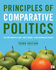 Title: Principles of Comparative Politics / Edition 3, Author: William Roberts Clark