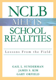 Title: NCLB Meets School Realities: Lessons From the Field, Author: Gail L. Sunderman