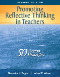 Title: Promoting Reflective Thinking in Teachers: 50 Action Strategies, Author: Germaine L. Taggart