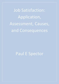 Title: Job Satisfaction: Application, Assessment, Causes, and Consequences, Author: Paul E. Spector