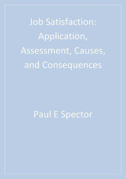 Job Satisfaction: Application, Assessment, Causes, and Consequences