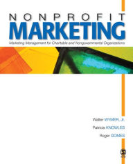 Title: Nonprofit Marketing: Marketing Management for Charitable and Nongovernmental Organizations, Author: Walter Wymer