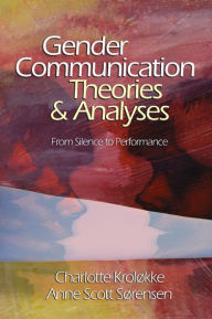 Title: Gender Communication Theories and Analyses: From Silence to Performance, Author: Charlotte Kroløkke