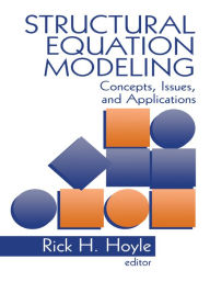 Title: Structural Equation Modeling: Concepts, Issues, and Applications, Author: Rick H. Hoyle