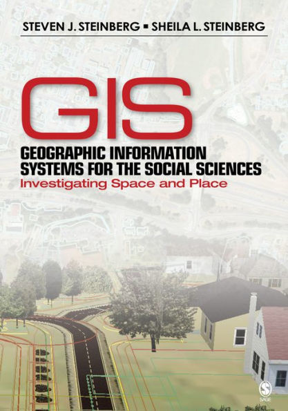 Geographic Information Systems for the Social Sciences: Investigating Space and Place