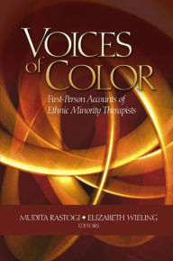 Title: Voices of Color: First-Person Accounts of Ethnic Minority Therapists, Author: Mudita Rastogi