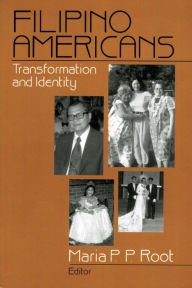 Title: Filipino Americans: Transformation and Identity, Author: Maria P. P. Root