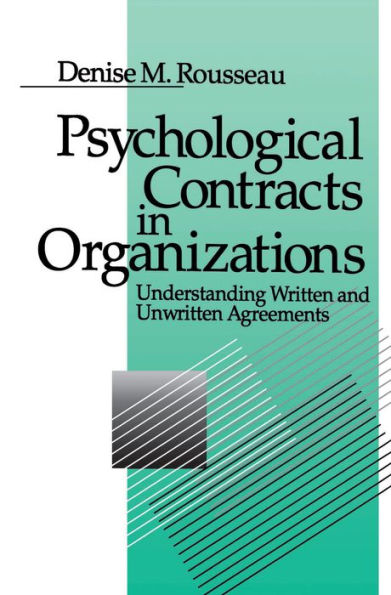 Psychological Contracts in Organizations: Understanding Written and Unwritten Agreements