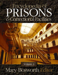 Title: Encyclopedia of Prisons and Correctional Facilities, Author: Mary F. Bosworth