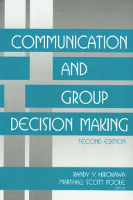 Title: Communication and Group Decision Making, Author: Randy Y. Hirokawa