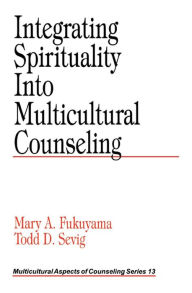 Title: Integrating Spirituality into Multicultural Counseling, Author: Mary A. Fukuyama