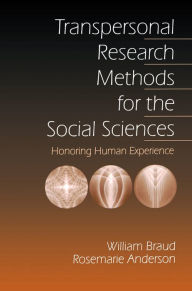 Title: Transpersonal Research Methods for the Social Sciences: Honoring Human Experience, Author: William G. Braud