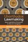 Unorthodox Lawmaking: New Legislative Processes in the U.S. Congress / Edition 5