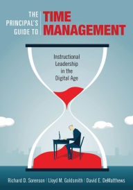 Title: The Principal's Guide to Time Management: Instructional Leadership in the Digital Age / Edition 1, Author: Richard D. Sorenson