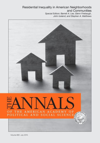 The ANNALS of the American Academy of Political and Social Science: Special Issue: Residential Inequality in American Neighborhoods and Communities / Edition 1