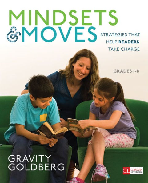 Mindsets and Moves: Strategies That Help Readers Take Charge [Grades K-8]