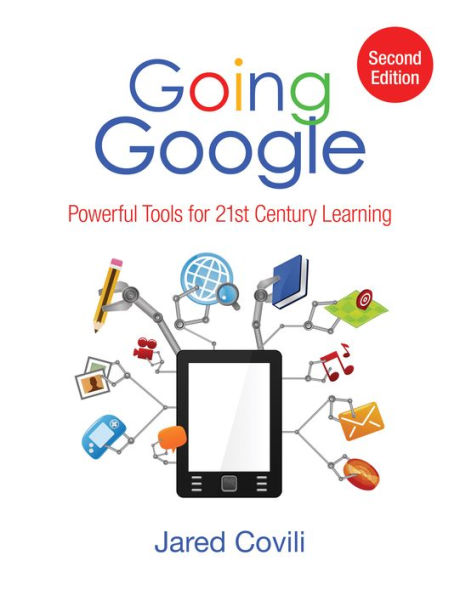Going Google: Powerful Tools for 21st Century Learning / Edition 2