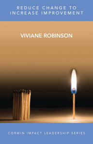 Title: Reduce Change to Increase Improvement, Author: Viviane M J Robinson