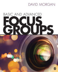 Title: Basic and Advanced Focus Groups, Author: David L. Morgan